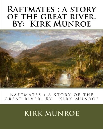 Raftmates A Story of the Great River